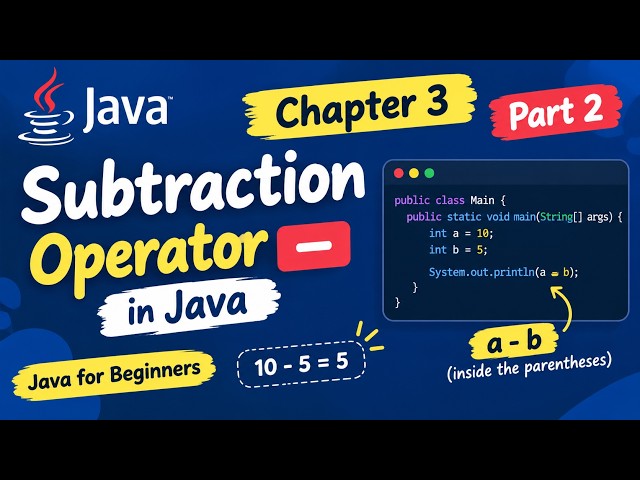Java Chapter 3 Part 2 | Subtraction Operator in Java | Java for Beginners