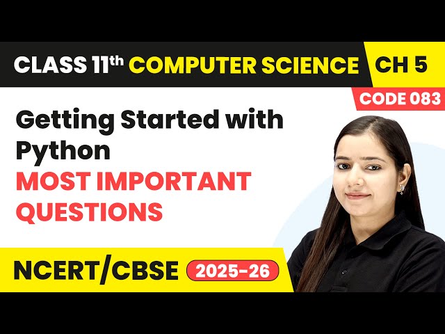 Getting Started with Python - Most Important Questions | Class 11 Computer Science Chapter 5 | CBSE