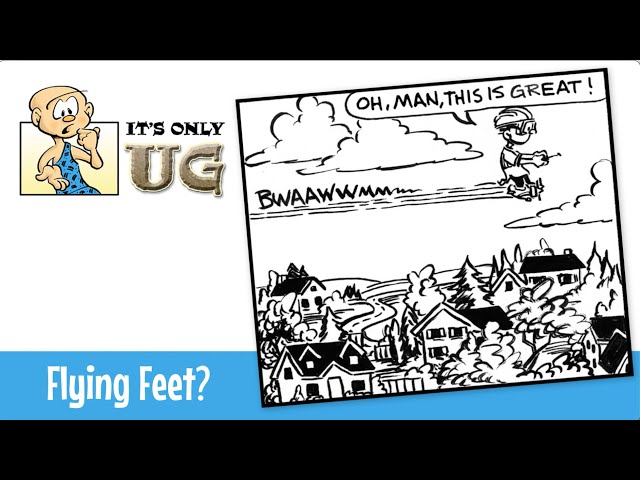 It's Only UG - Flying Feet?  Part One