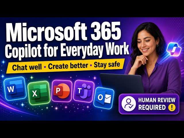 Microsoft 365 Copilot for Everyday Work: Prompting, Apps, Agents & Safe Automation