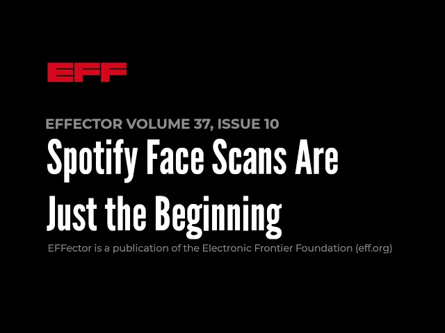 EFFector 37.10 | 🫥 Spotify Face Scans Are Just the Beginning