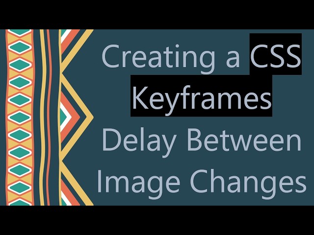 Creating a CSS Keyframes Delay Between Image Changes