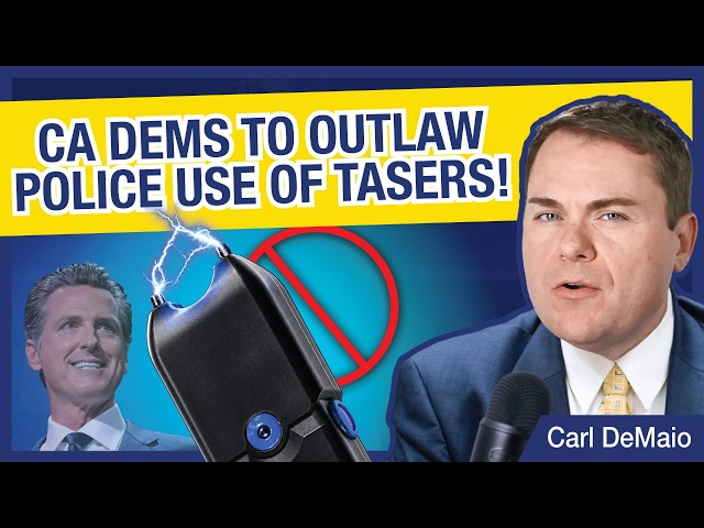BREAKING: CA Dems to Outlaw Police Use of Tasers!