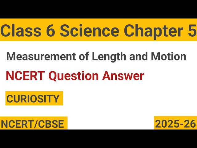 Question Answers ONLY/ Measurement of Length and Motion / Class-6 Science Chapter 5 NCERT Curiosity 