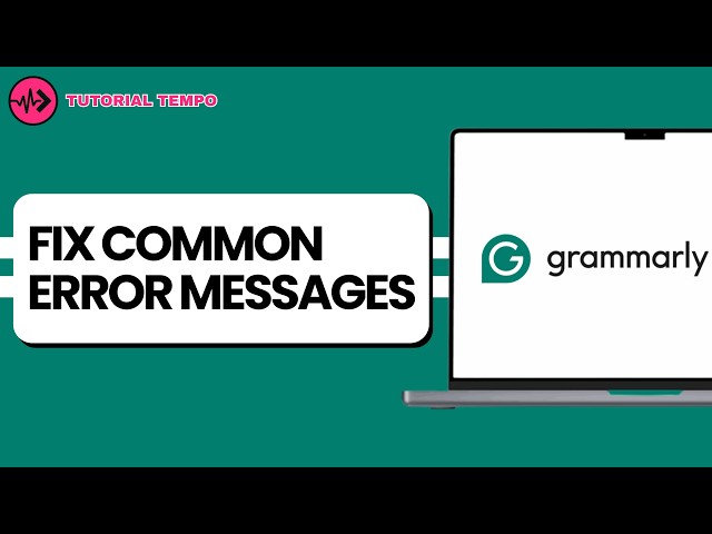 How to understand and fix common Grammarly Error Messages