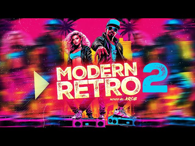 MODERN RETRO MIX vol. 2. | REMIXES | DISCO FEVER 2025 Mixed by KROB