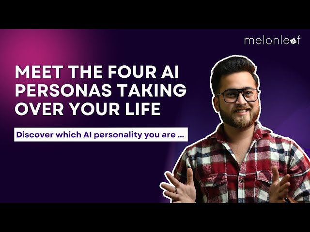 Meet the Four AI Personas Taking Over Your Life | Tech Talks | Melonleaf Consulting
