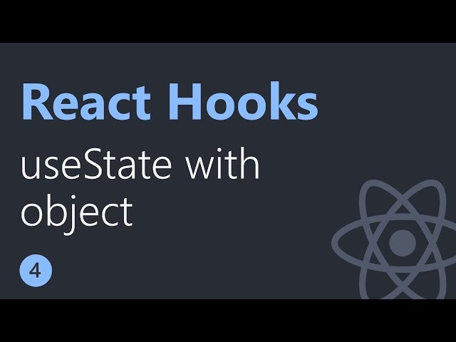 React Hooks Tutorial - 4 - useState with object