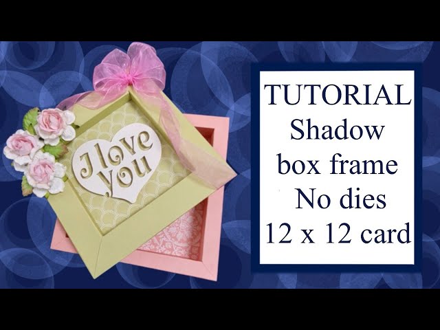🖼 How-to Tutorial make a Shadow box frame from 12 x 12" card no dies required #frame #box #craft