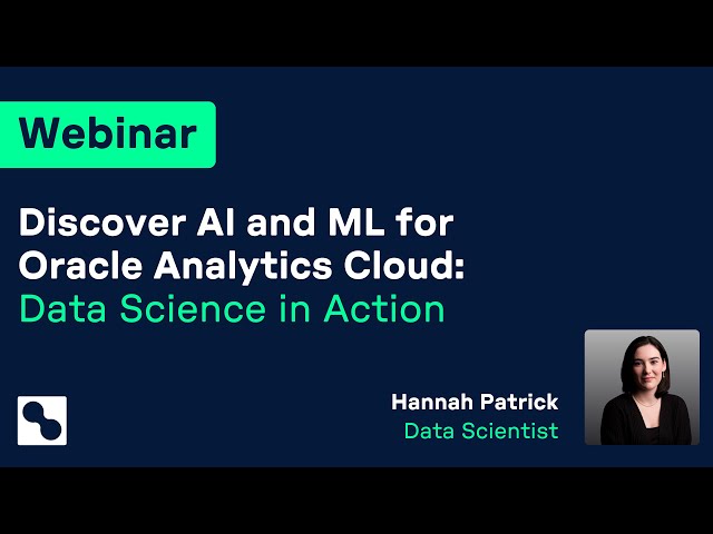 Webinar | Discover AI and ML for Oracle Analytics Cloud: Data Science in Action