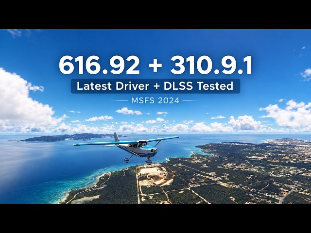 Same FPS, Different Feel: 616.92 + DLSS 310.9.1 Tested in MSFS 2024