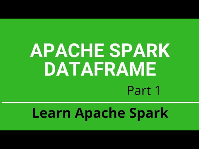 4.1.1 Spark DataFrame Introduction | Part 1 | Spark Tutorial