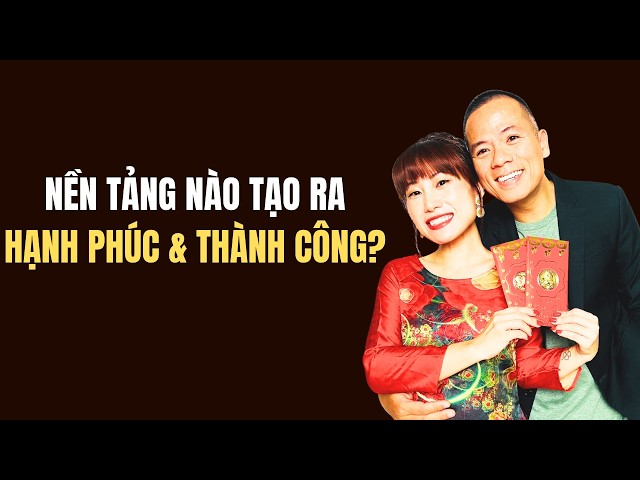 Nền tảng nào cho bạn cuộc sống hạnh phúc và thành công?