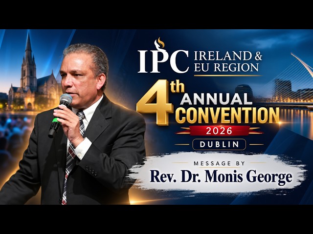 IPC Ireland & EU Region 4th Annual Convention 2026 |Rev. Dr. Monis George |  Harvest TV