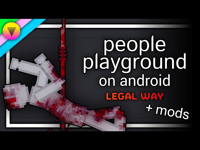 [Legal Way + Mods] People Playground on Android | PPGA [Launcher]