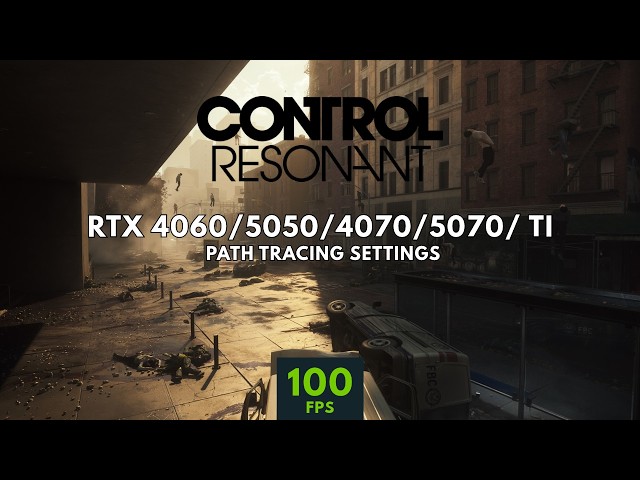 Control Resonant 100 FPS Path Tracing: RTX 5050, 4060, 4070, 5070, 5070 Ti, 5080 Optimized Settings