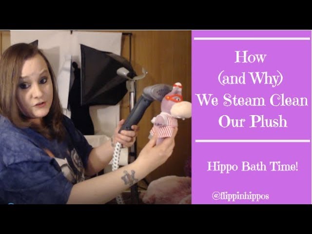 How (and Why) We Steam Clean Our Plush | Hippo Bath Time!