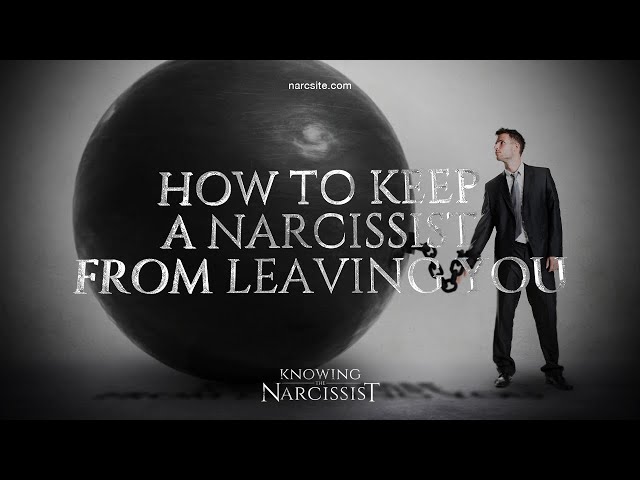 How To Keep a Narcissist From Leaving You