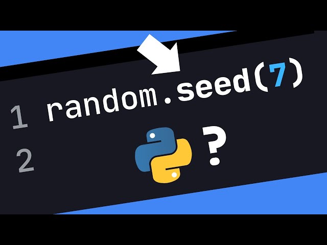 Why Is "random.seed()" So Important In Python?