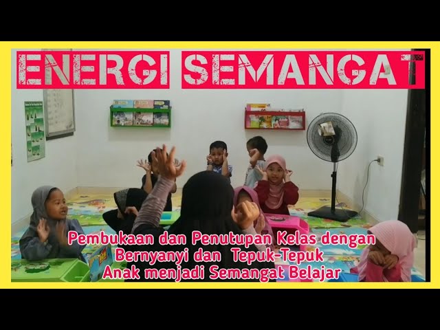 ENERGI SEMANGAT || pembukaan dan penutupan kelas dengan bernyanyi dan tepuk-tepuk