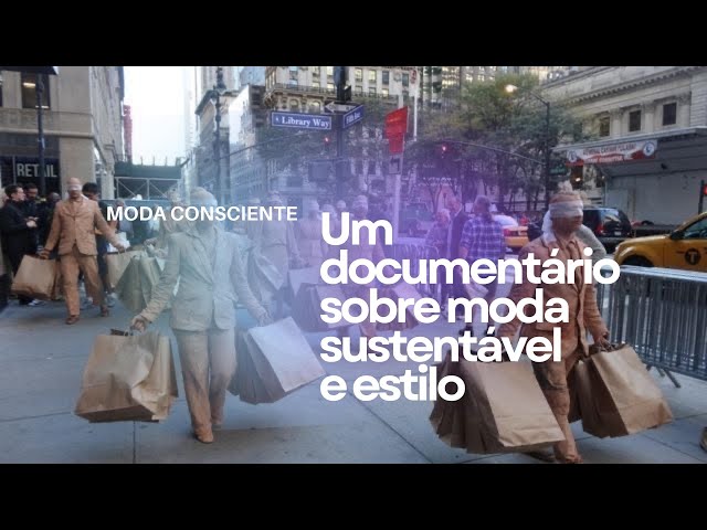 MODA CONSCIENTE: UM DOCUMENTÁRIO SOBRE MODA SUSTENTAVEL E ESTILO