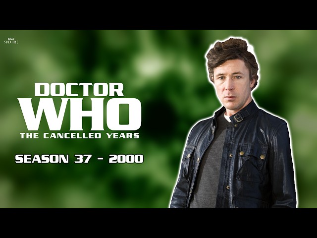 Doctor Who: The Cancelled Years | Season 37 (2000)