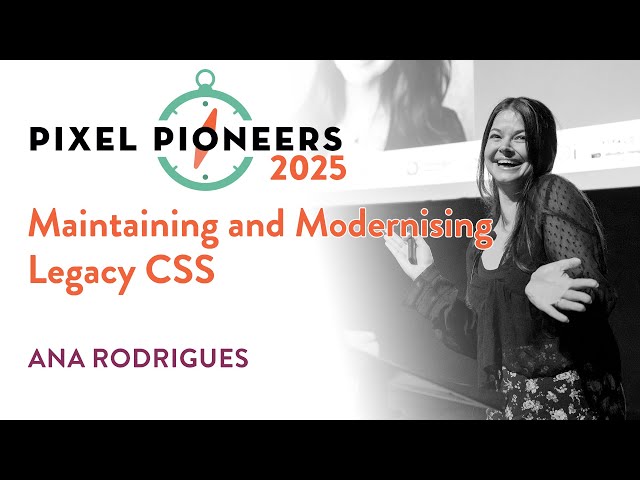 Refactoring A Website with Modern CSS Tricks – Ana Rodrigues | Pixel Pioneers 2025