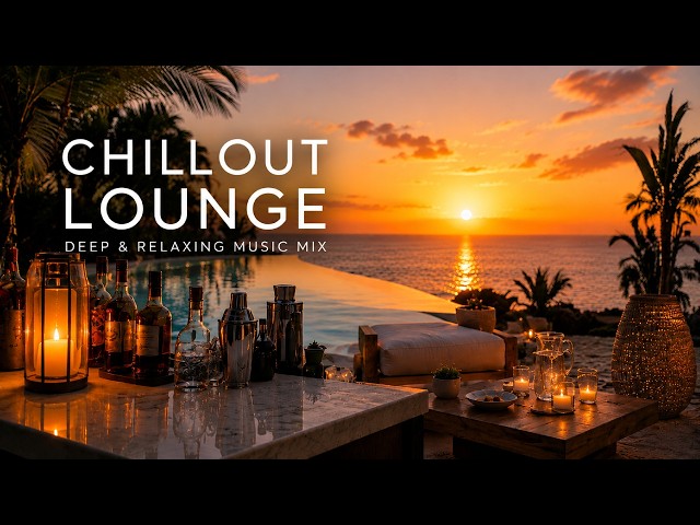 Deep Chillout Music | Relaxing Lounge Music - Luxurious Sunset Paradise Escape
