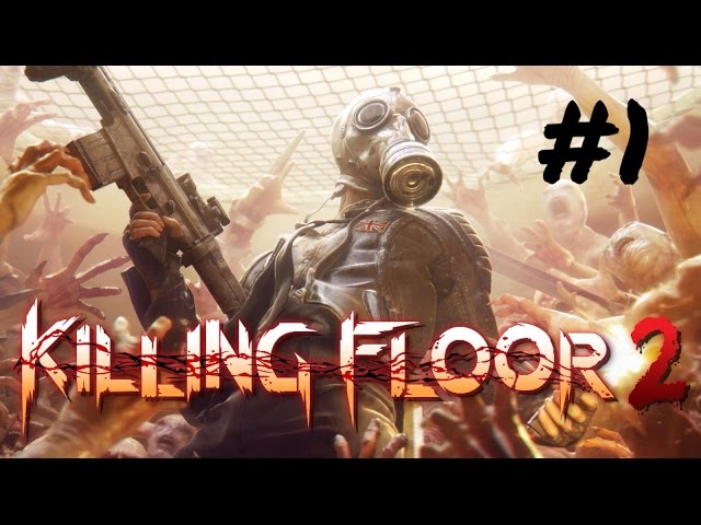[Episode 1] Killing Floor 2 PS4 Gameplay [First Impressions/First Look]
