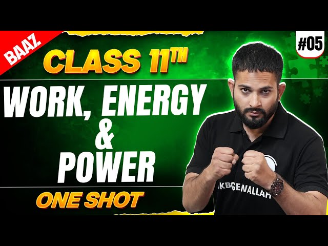 JKBOSE Class 11th Physics | WORK, ENERGY & POWER | One Shot | Baaz Batch