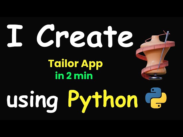 I CREATE TAILOR APP IN 2 MIN USING PYTHON & PYTHON PROJECTS & PYTHON CODING 