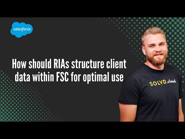 How should RIAs structure client data within FSC for optimal use