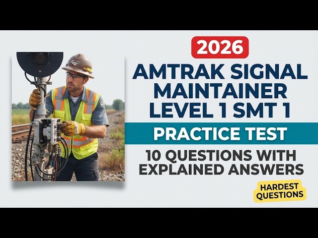 Amtrak Signal Maintenance Training – Level 1 SMT 1 Practice Test 10 Questions with Explained Answers