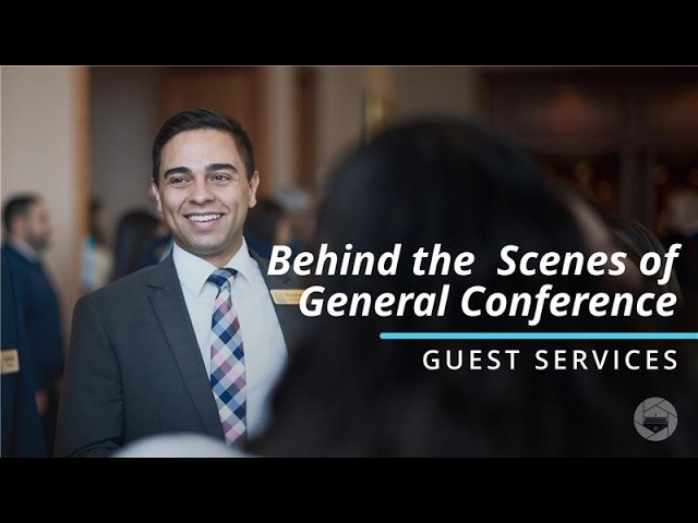 Behind the Scenes of General Conference: Guest Services