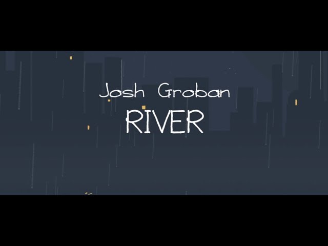 Josh Groban - River (Official Lyric Video)