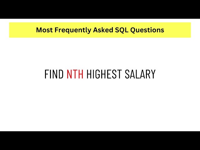 SQL Frequently Asked Interview Questions: Find nth Highest Salary.