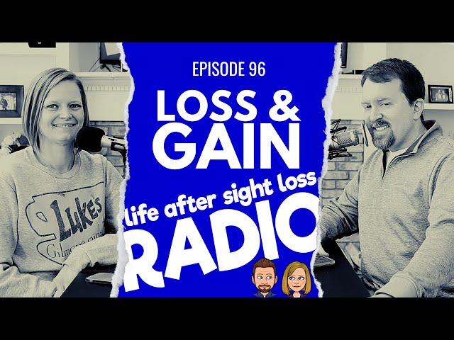 Areas of Loss and Gain After Sight Loss | Life After Sight Loss Radio #96