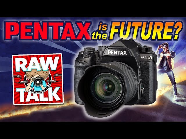 PENTAX Cameras Are the FUTURE? RAWtalk 240