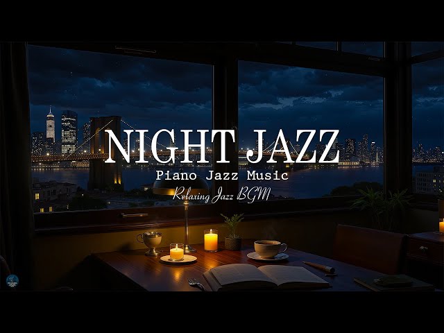 Relaxing Jazz Instrumental Music at Night - Soothing of Sleep Jazz Piano Music & Delicate Jazz Music