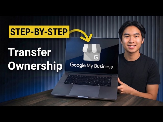 How To Transfer Ownership Of Google Business Profile (Step-By-Step 2026)