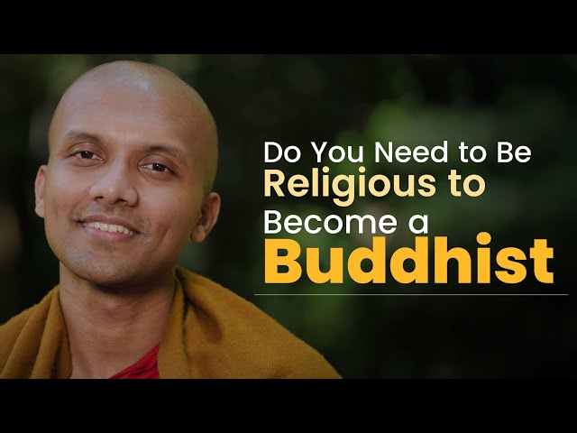 Do You Need to Be Religious to Become a Buddhist | Buddhism In English
