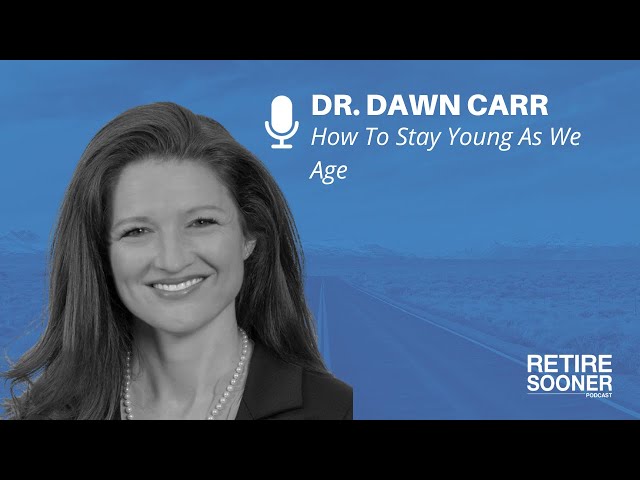 How To Stay Young As We Age with Doctor Dawn Carr
