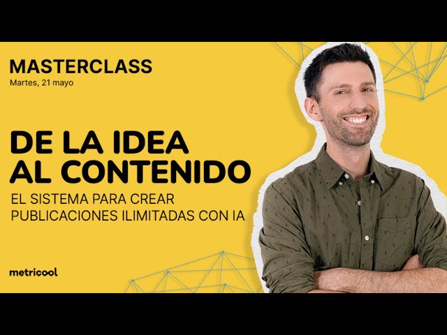 [MASTERCLASS] De la Idea al Contenido: el Sistema para Crear publicaciones Ilimitadas con IA 🤖
