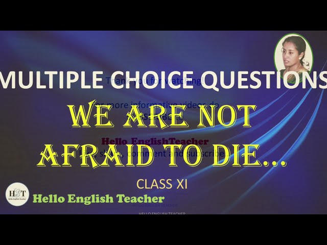 We’re not afraid to die class 11 MCQs