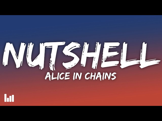 Alice In Chains - Nutshell (Lyrics)