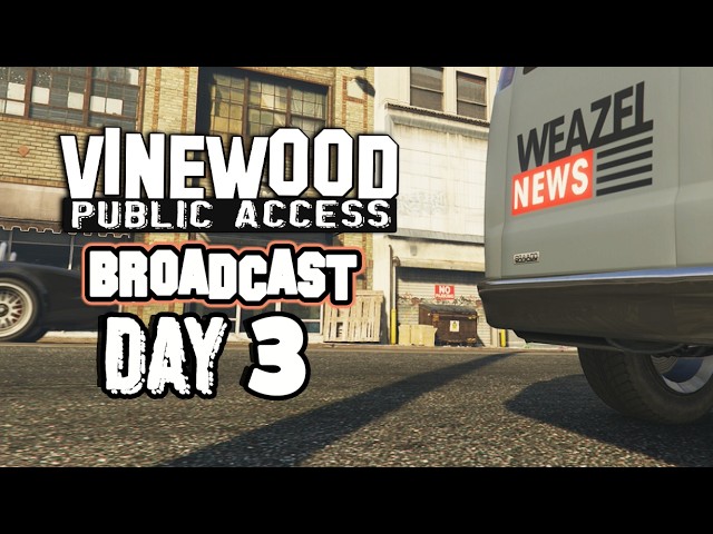 Broadcast DAY 3 | Vinewood Public Access Radio