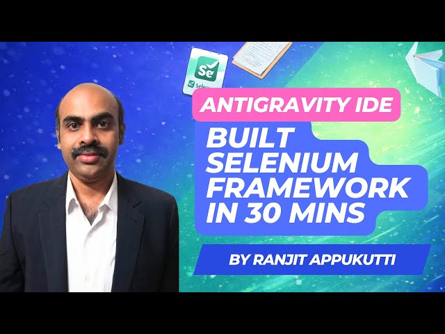 I Built a Selenium Automation Framework in 30 Minutes | Google Anti-Gravity IDE