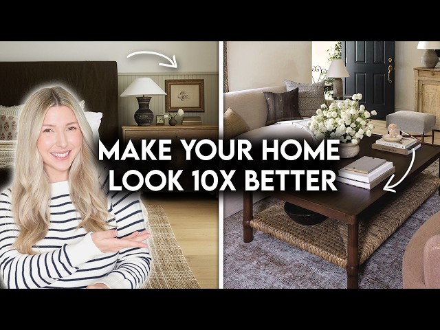 10 HOME DECORATING TRICKS THAT MAKE YOUR HOME FEEL 10X BETTER
