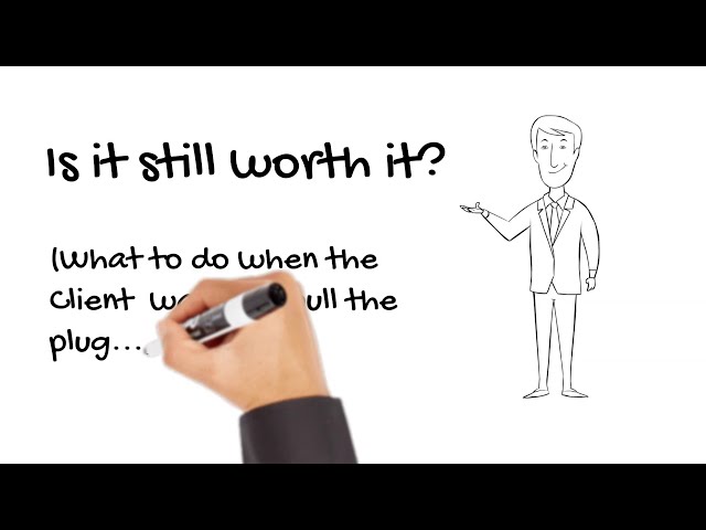 Is it still worth it? What to do when the Client wants to pull the plug...