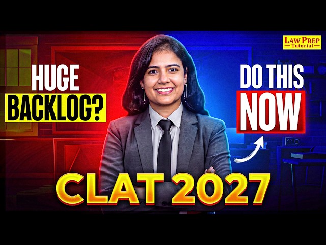 CLAT 2027 Backlog Strategy: How to Complete Your Preparation in the Final Months